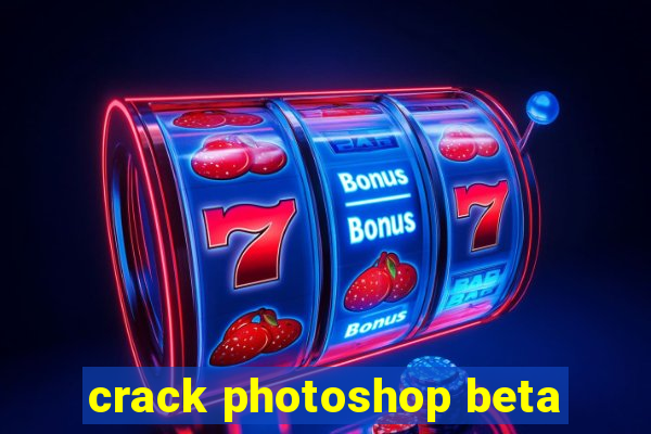 crack photoshop beta